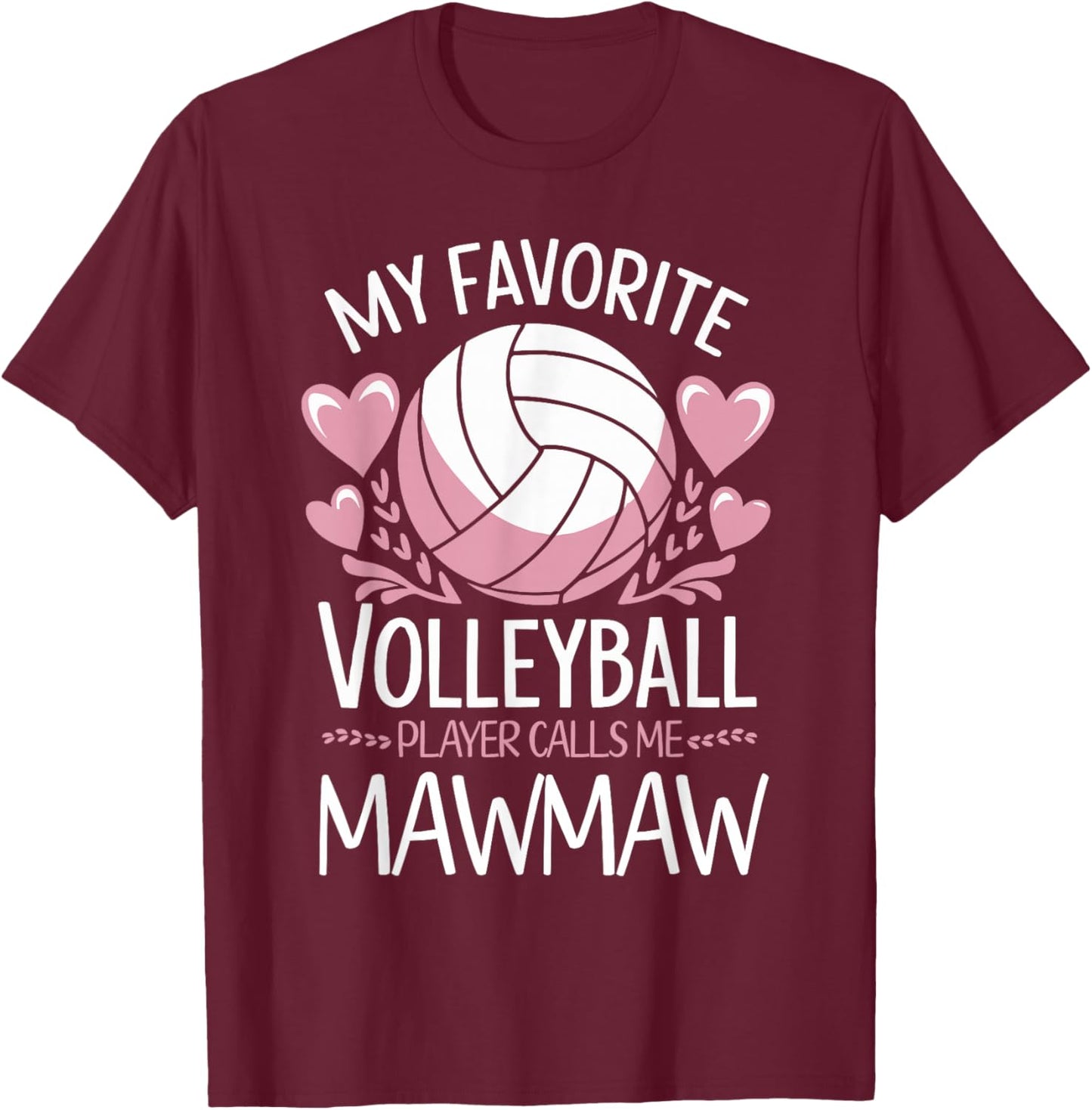 My Favorite Volleyball Player Calls Me Mawmaw Mother's Day T-Shirt - T-Shirt | Maroon