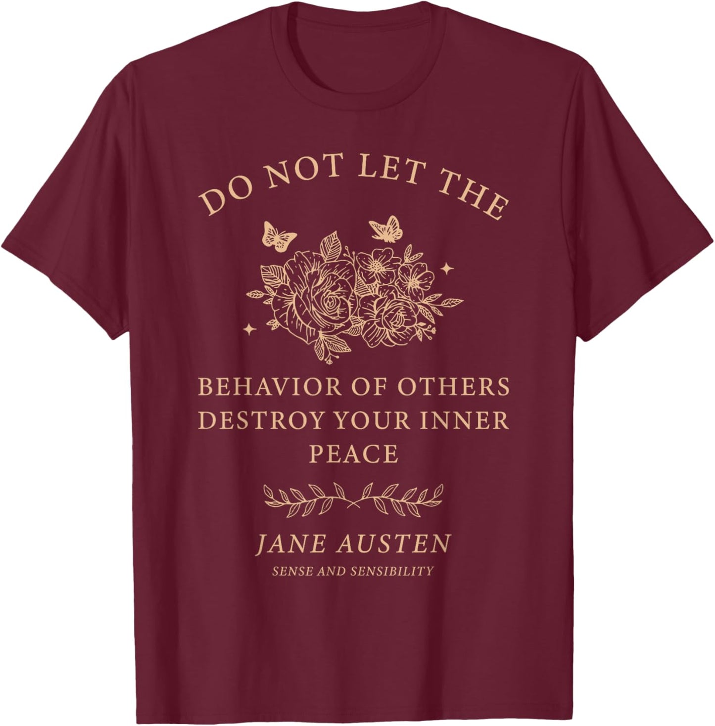 Do Not Let The Behavior Of Others Destroy Your Inner Peace T-Shirt - T-Shirt | Maroon