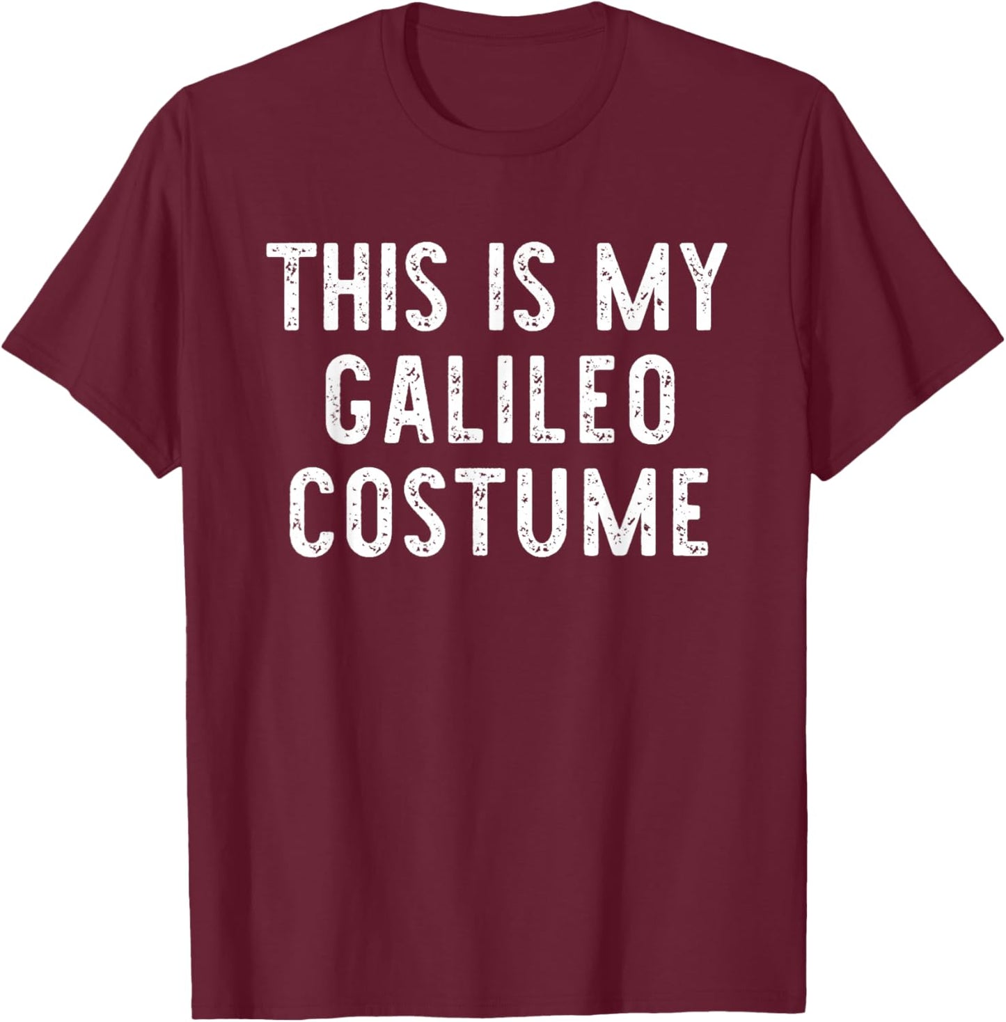 This Is My Galileo Costume Halloween Funny Simple Kids Adult T-Shirt - T-Shirt | Maroon