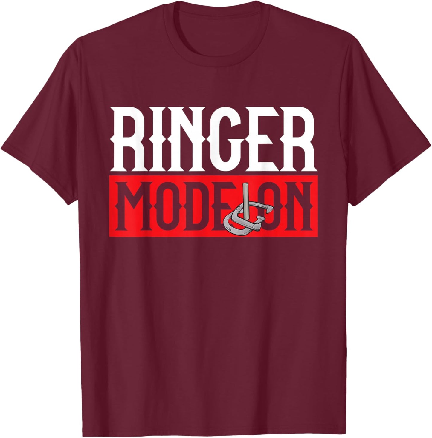 Horseshoes Game Ringer Mode On Horseshoe Pitching T-Shirt - T-Shirt | Maroon