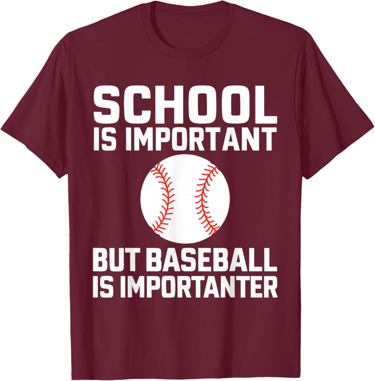 School Is Important But Baseball is Importanter Funny T-Shirt - T-Shirt | Maroon