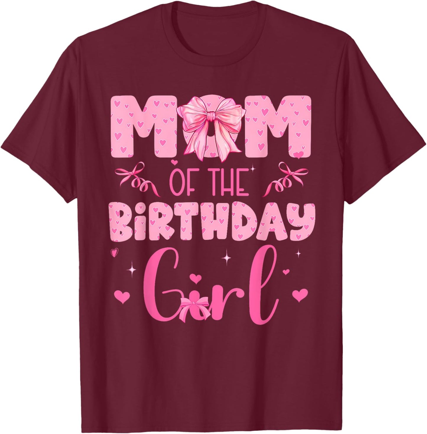 Mom Of The Birthday Girl Family Pink Coquette Bow T-Shirt - T-Shirt | Maroon