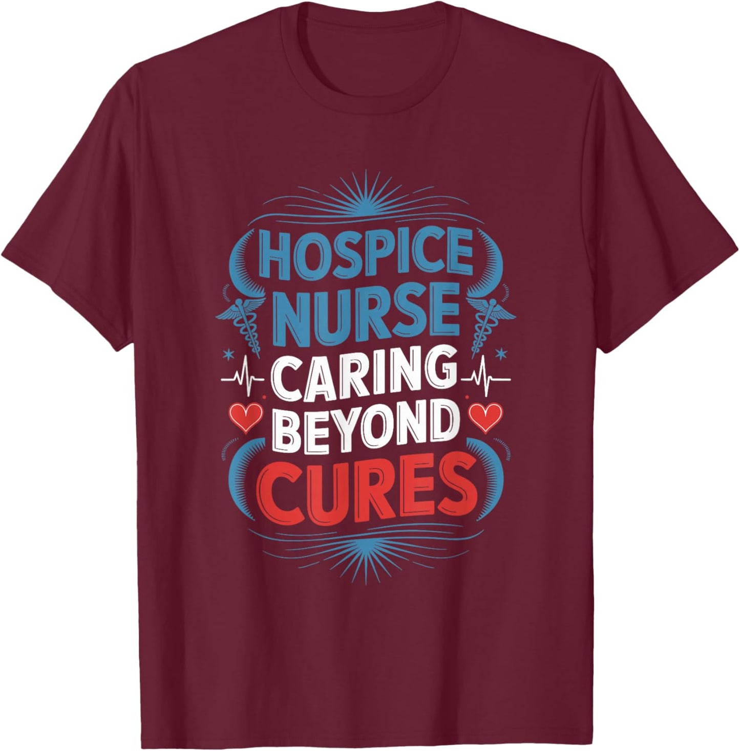 Hospice Nursing Design for Hospice Nurse Palliative Nursing T-Shirt - T-Shirt | Maroon