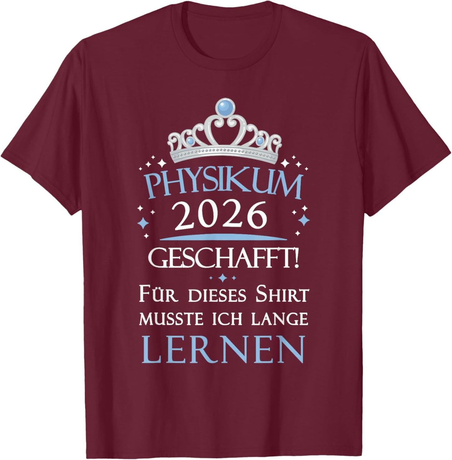 Physikum Geschafft 2026 T-Shirt - T-Shirt | Maroon