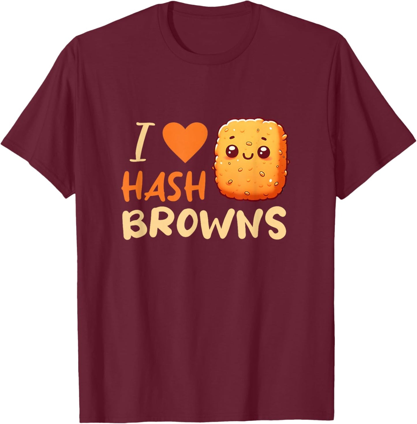 I Love Hash Browns T-Shirt - T-Shirt | Maroon