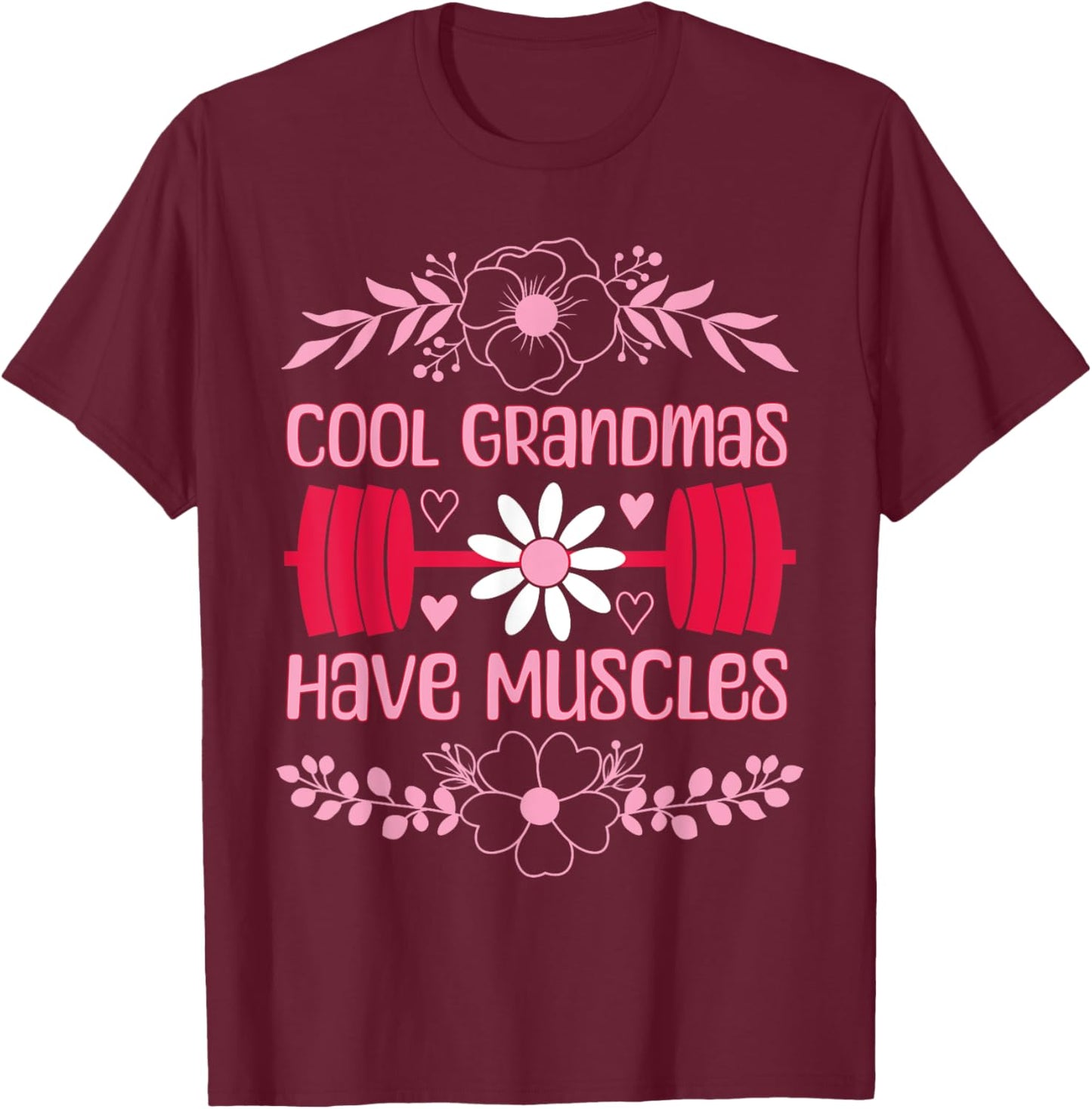 Cool Grandmas Have Muscles Grandmas Powerlifting Fitness Gym T-Shirt - T-Shirt | Maroon