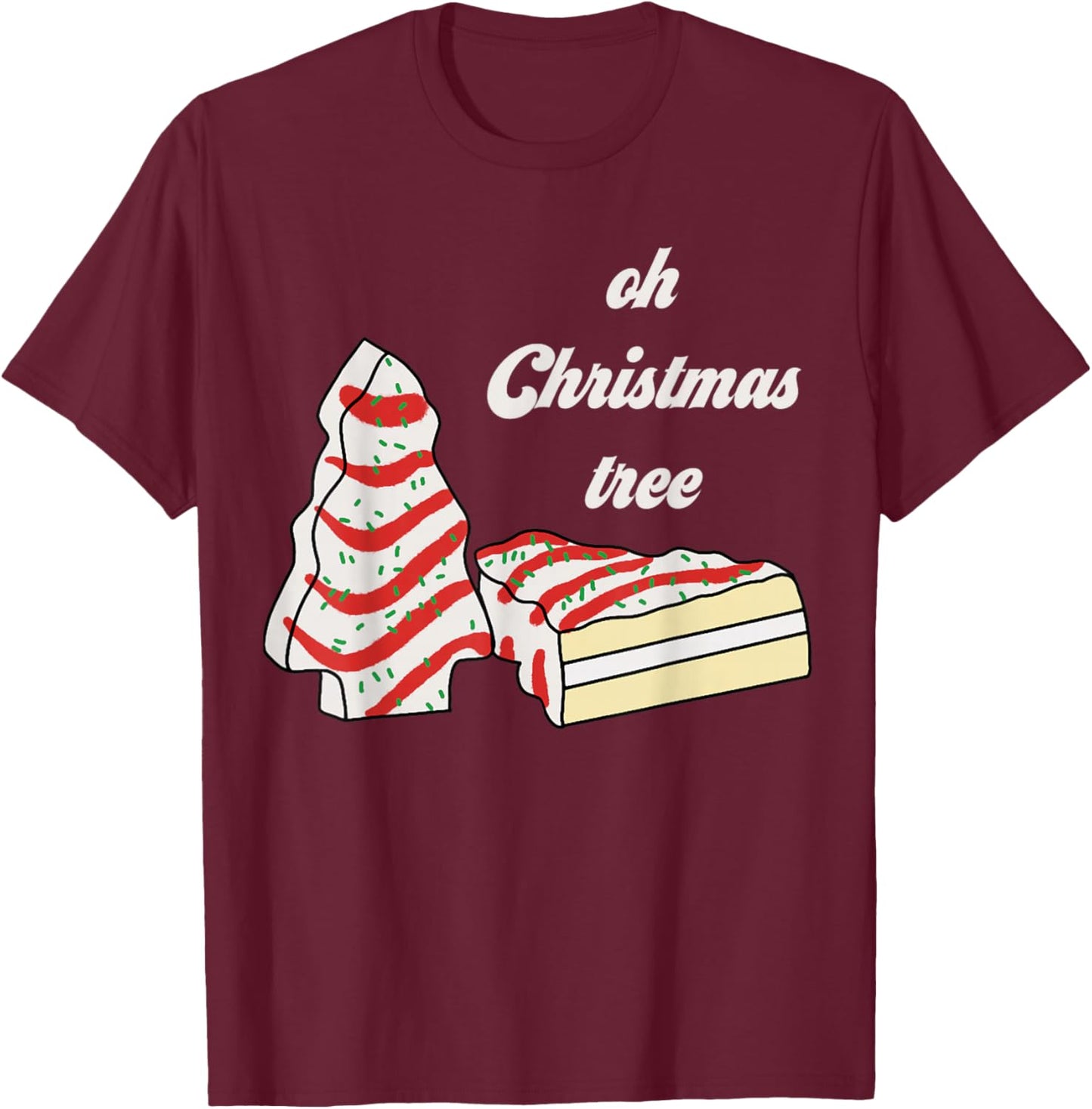 Oh Christmas Tree Cakes Debbie Funny Christmas Snack Cake T-Shirt - T-Shirt | Maroon
