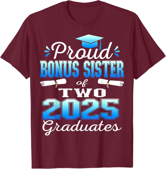 Proud Bonus Sister of Two 2025 Graduates Graduation family T-Shirt - T-Shirt | Maroon