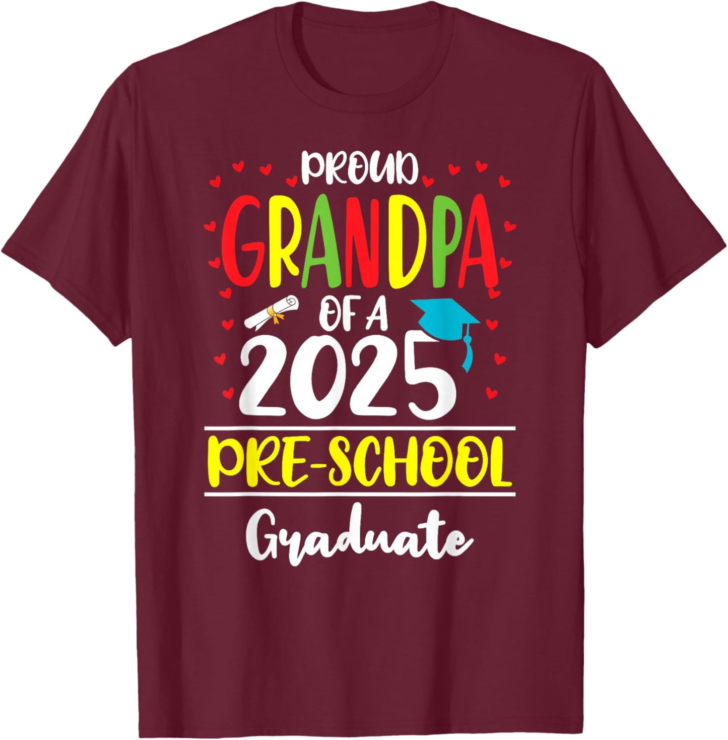 Funny Proud Grandpa of a Class of 2025 Pre-school Graduate T-Shirt - T-Shirt | Maroon