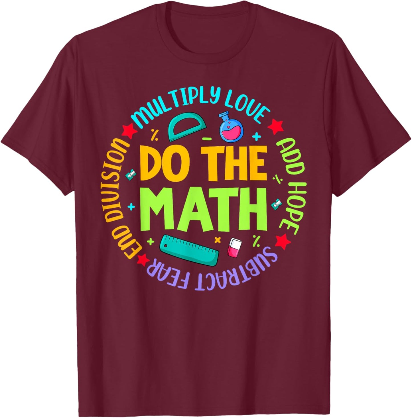 Positive Quote Inspiring Slogan Love Hope Fear Do The Math T-Shirt - T-Shirt | Maroon