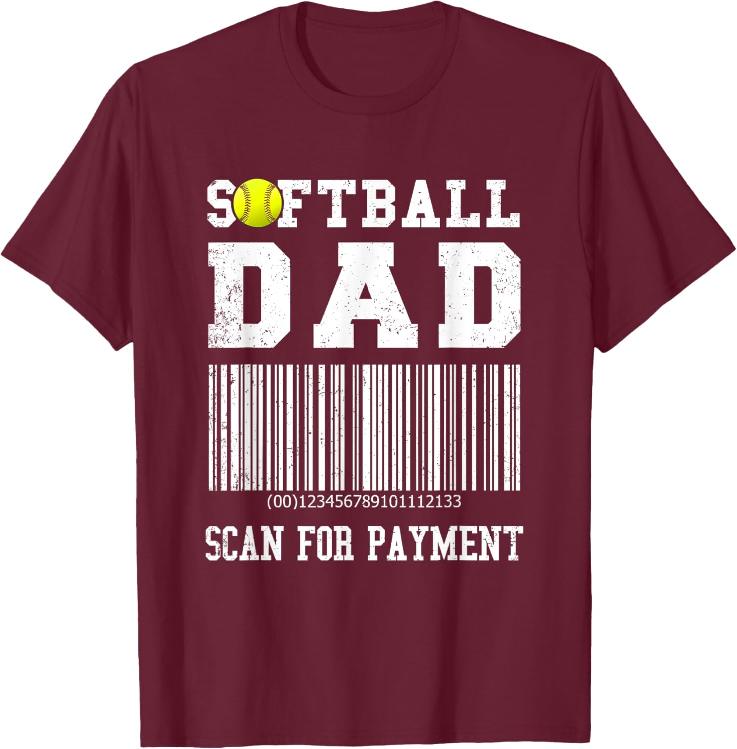 Softball Dad Shirt Scan For Payment Funny T-Shirt - T-Shirt | Maroon