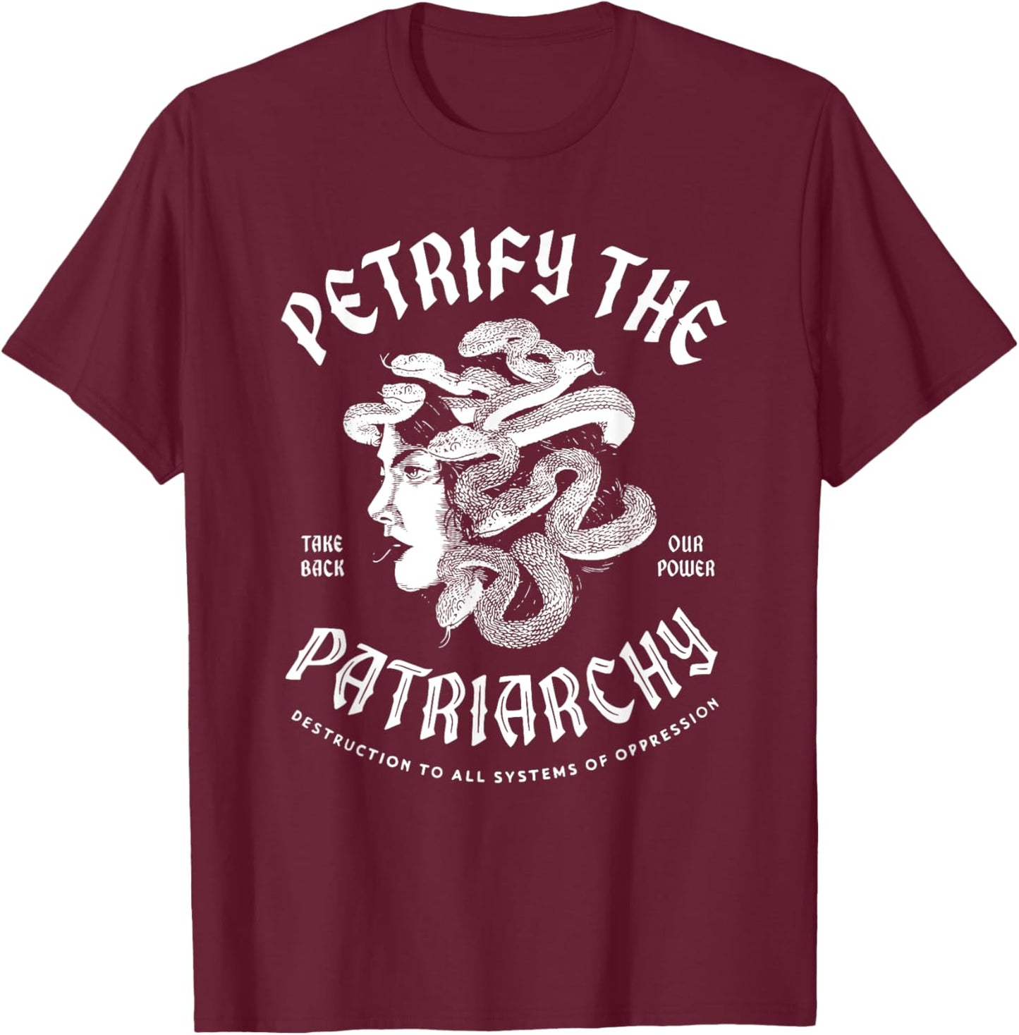 Medusa The Female Gaze Petrify The Patriarchy T-Shirt - T-Shirt | Maroon