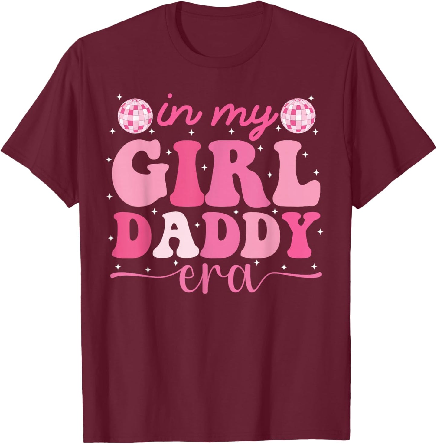 in My Girl Daddy Era Fête des pères drôle Groovy Retro Dad T-Shirt - T-Shirt | Maroon