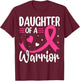 Daughter of a Warrior Breast Cancer Awareness Design T-Shirt - T-Shirt | Maroon