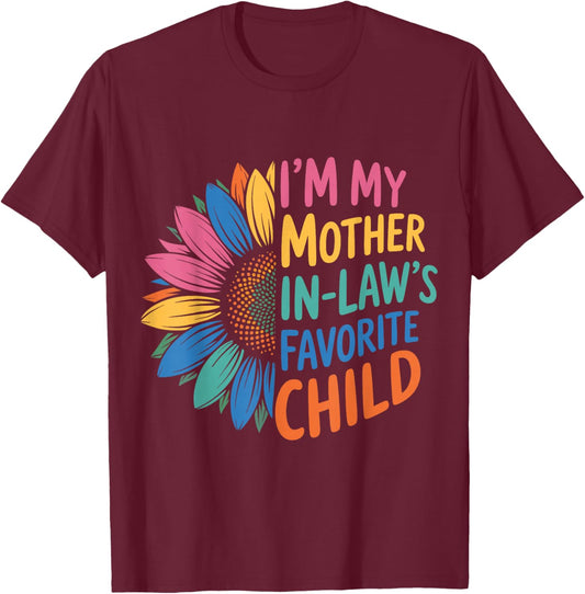 Funny Sunflower I’m My Mother in Law’s Favorite Child Flower T-Shirt - T-Shirt | Maroon