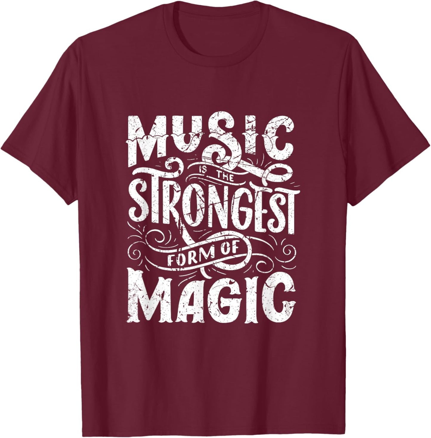 Music Strongest Form Of Magic Music Lover Musicians T-Shirt - T-Shirt | Maroon