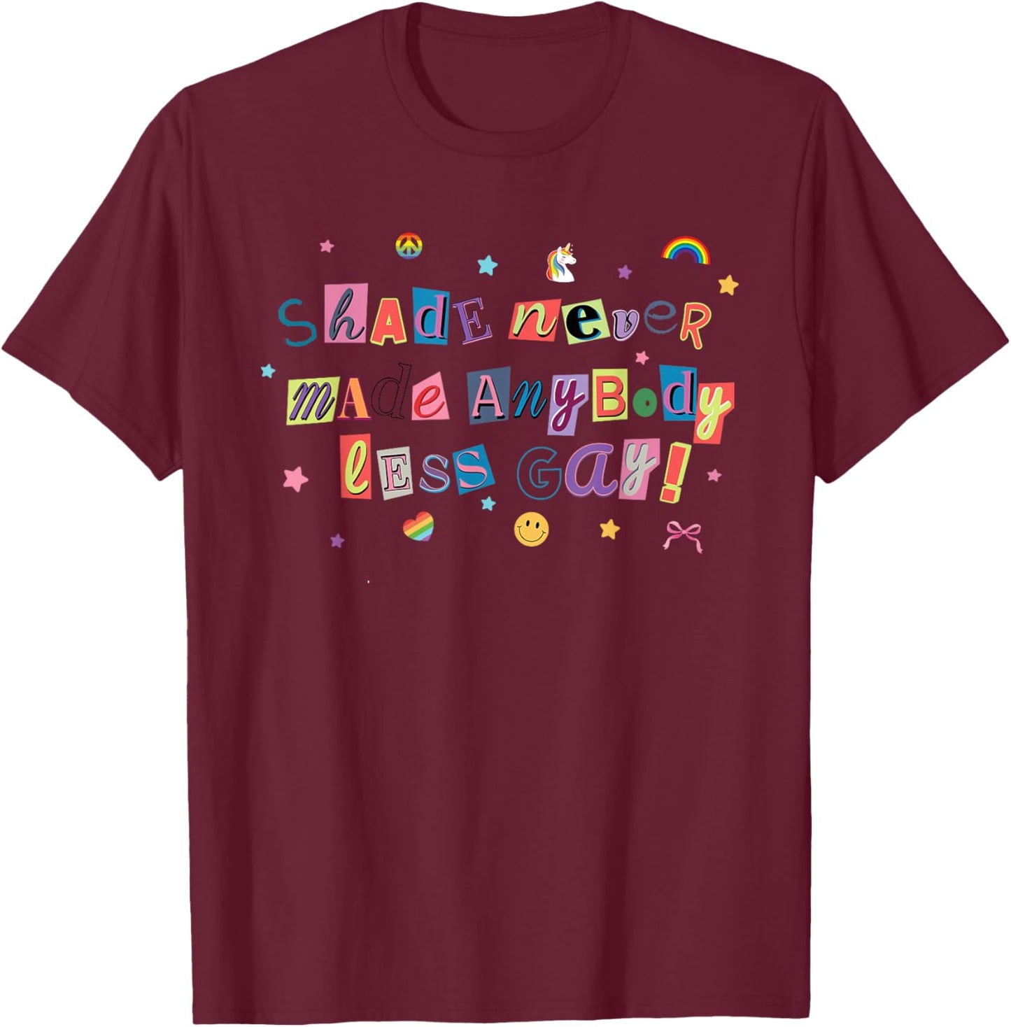 Shade Never Made Anybody Less Gay LGBTQ Ally Gay Pride Month T-Shirt - T-Shirt | Maroon