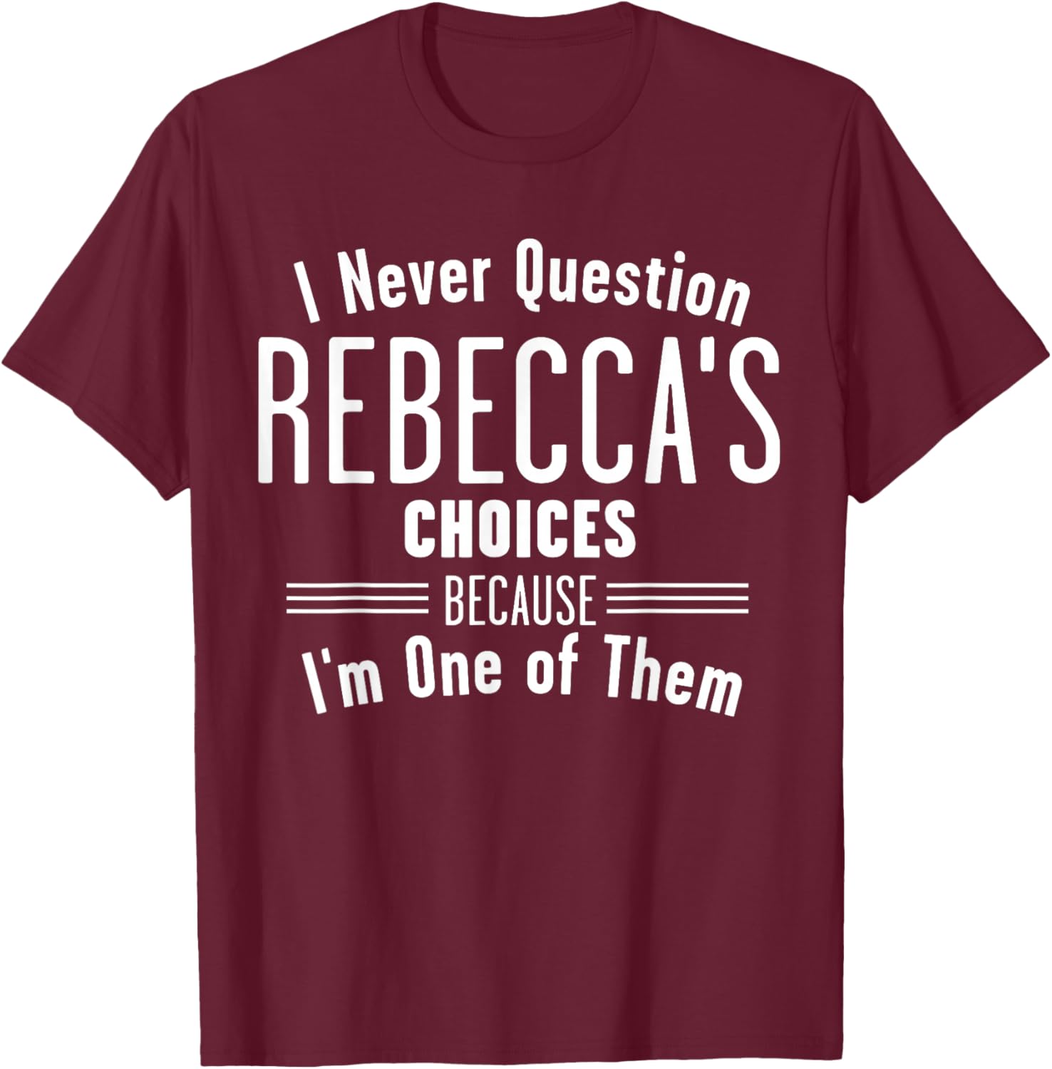 Husband and Rebecca I Never Question Choices Together T-Shirt - T-Shirt | Maroon