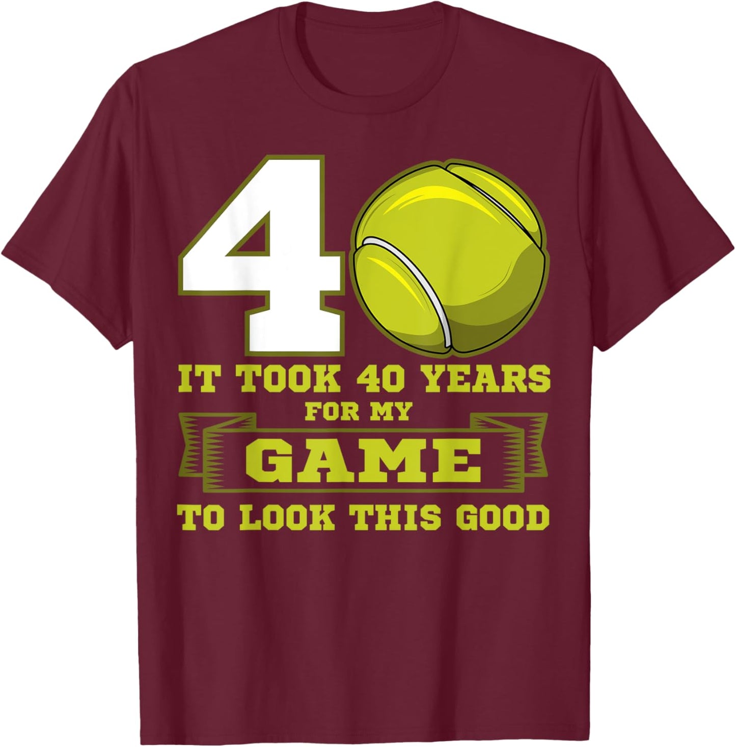 Tennis 40th Birthday Party Player Deuce Ace Sports Match T-Shirt - T-Shirt | Maroon