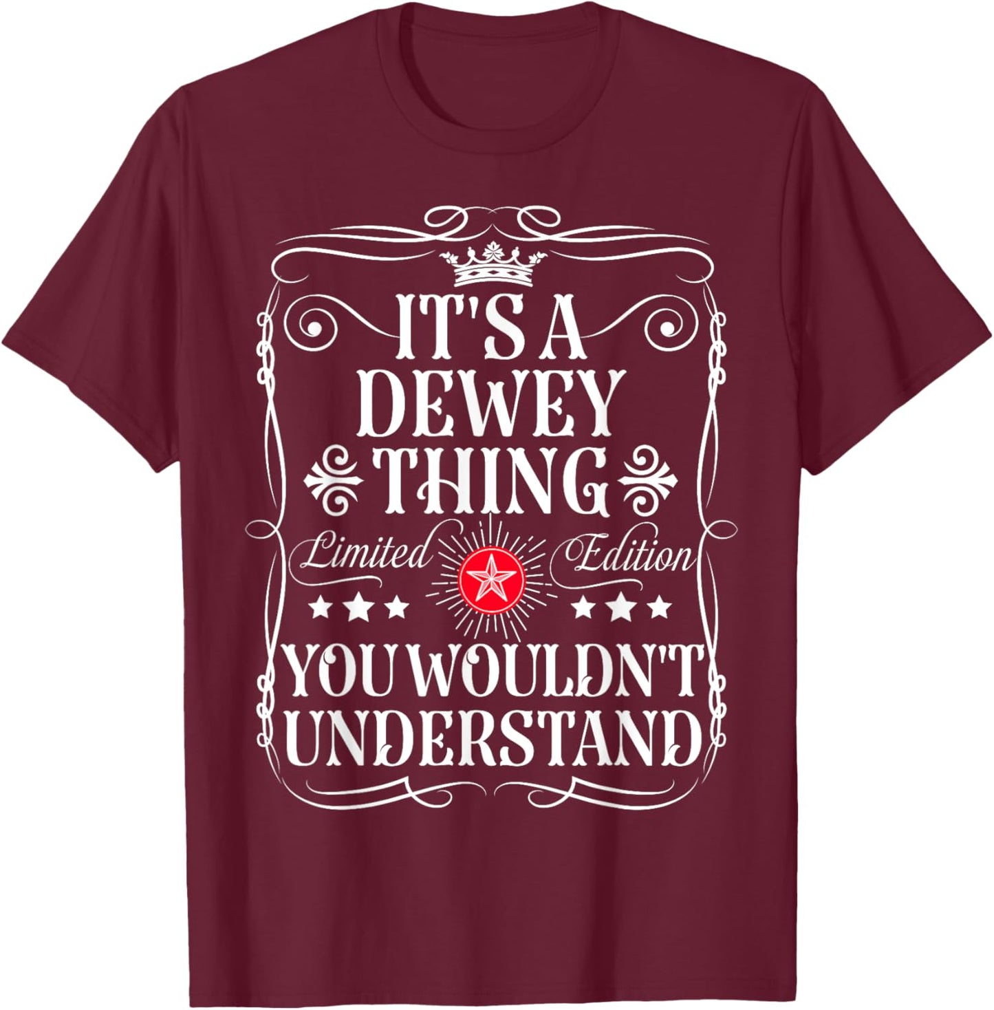 Dewey Name Its A Dewey Thing You Wouldn't Understand T-Shirt - T-Shirt | Maroon