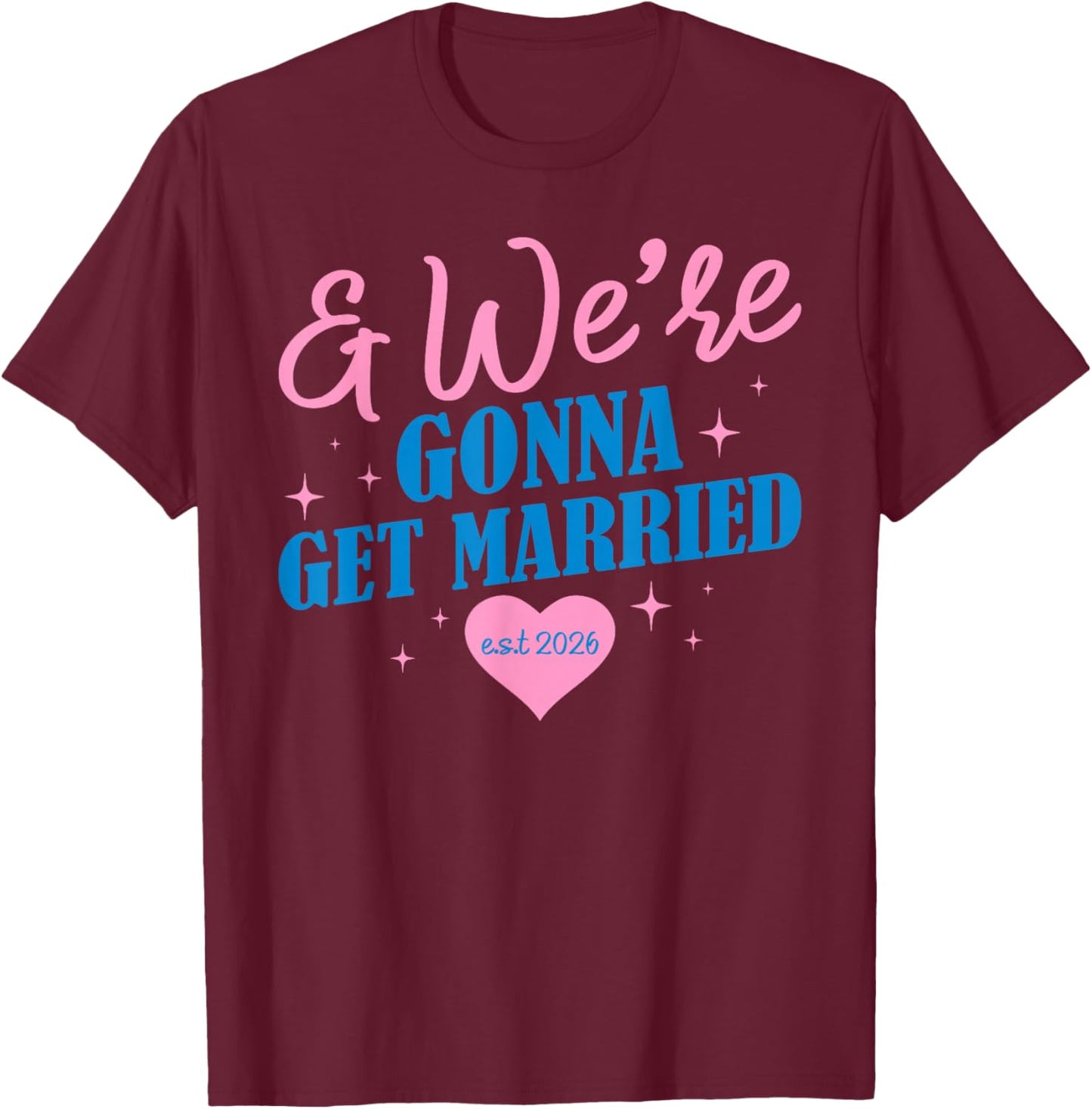 Funny Going to The Chapel We're Gonna Get Married Est 2026 T-Shirt - T-Shirt | Maroon