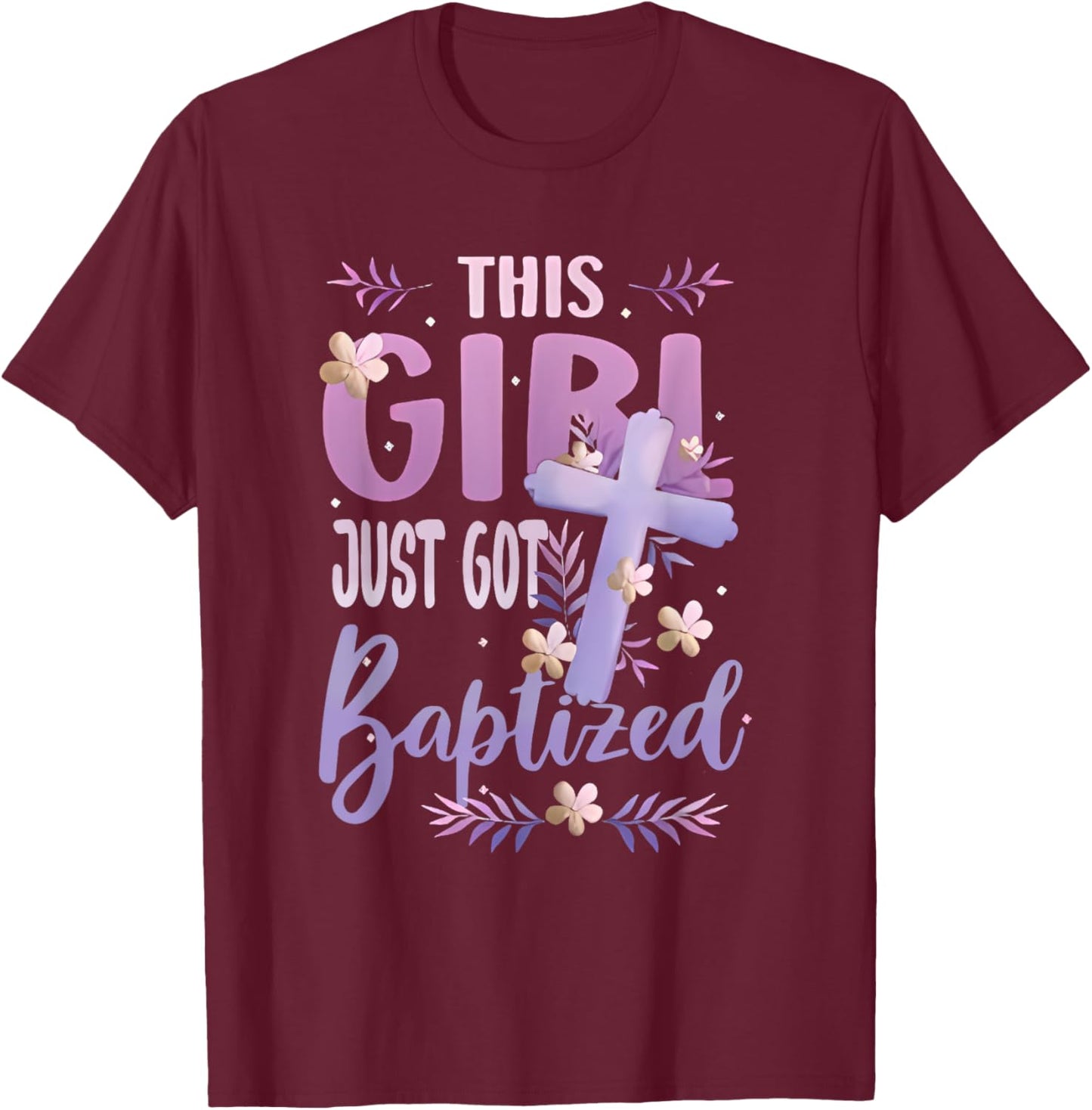 This Girl just got Baptized Baptism Christian Communion T-Shirt - T-Shirt | Maroon