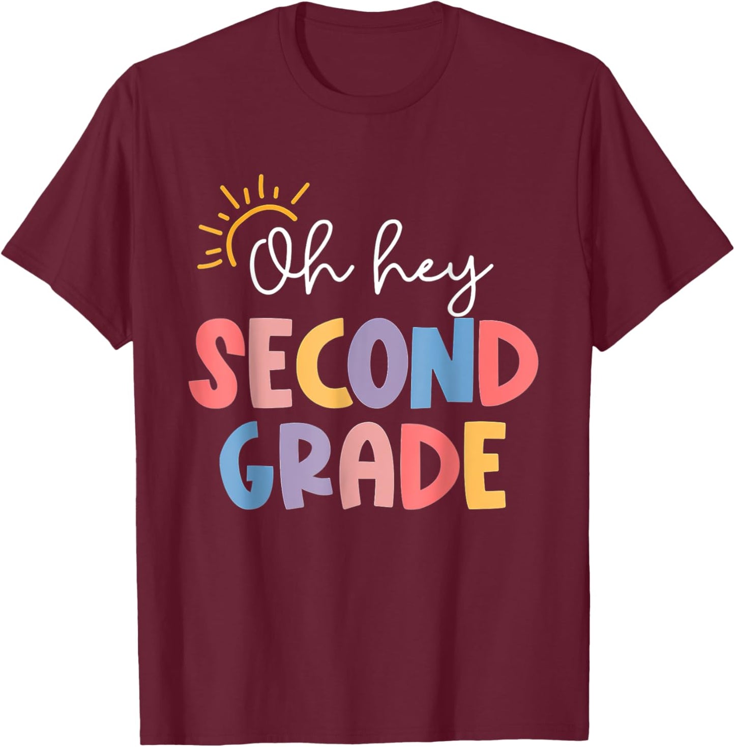 Oh Hey Second Grade First Day Of 2nd Grade Teacher Girls Kid T-Shirt - T-Shirt | Maroon