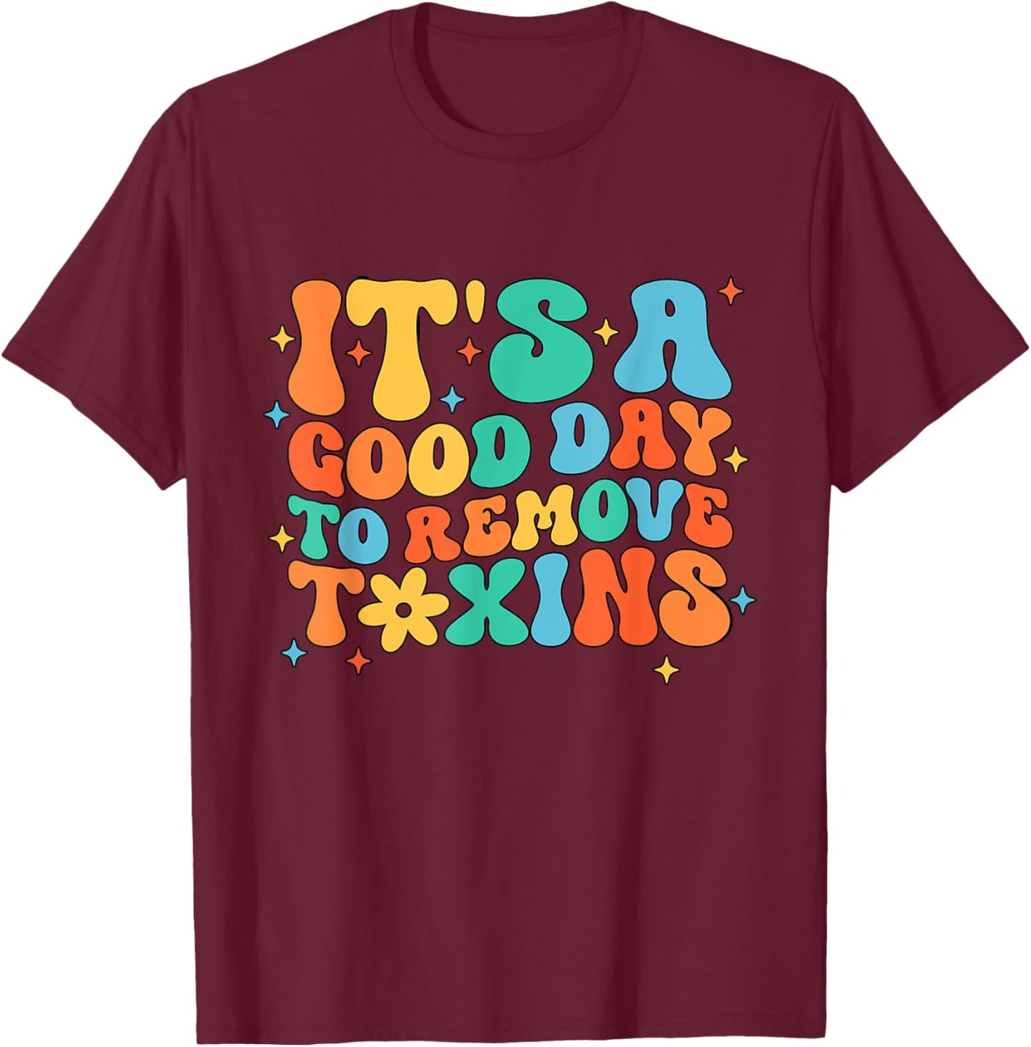 Its A Good Day To Remove Toxins Dialysis Tech Nurse Black T-Shirt - T-Shirt | Maroon
