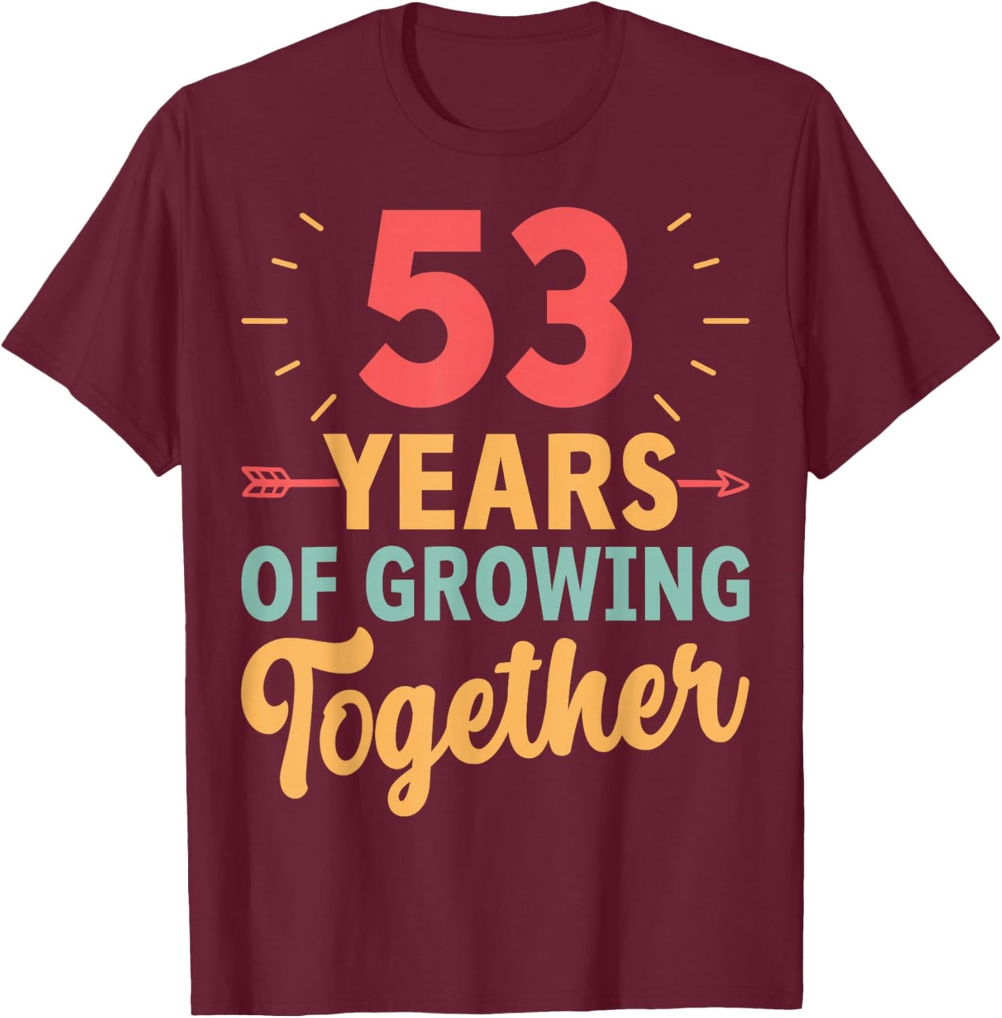 53 Years of Growing Together 53th Wedding Anniversary Couple T-Shirt - T-Shirt | Maroon