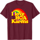 Funny - I Love HOA Karens T-Shirt - T-Shirt | Maroon
