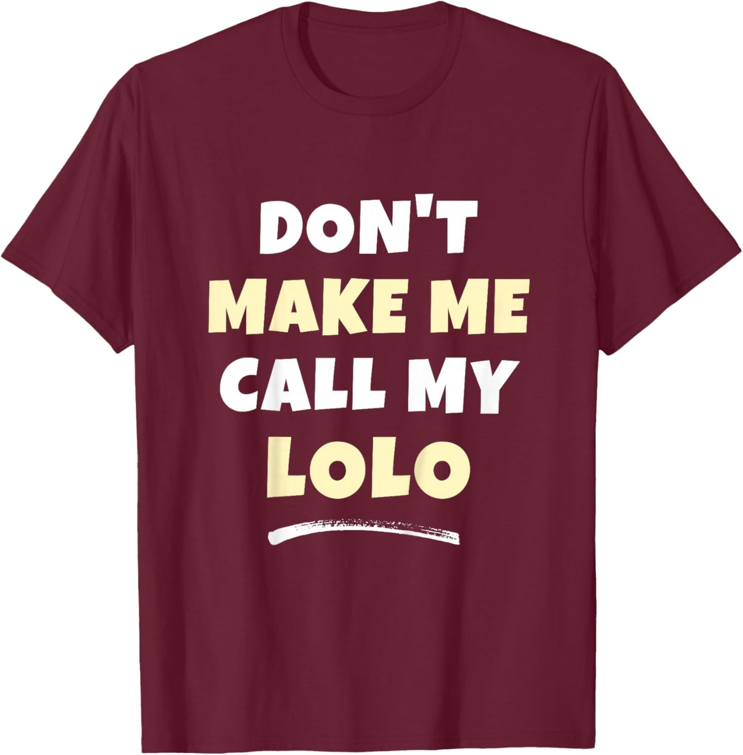 Kids Don't Make Me Call My Lolo Kids Grandkids Funny T-Shirt - T-Shirt | Maroon
