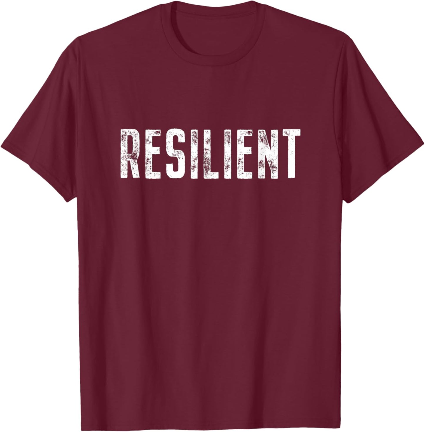 Resilient Mental Strength Self-Esteem Motivation Resilience T-Shirt - T-Shirt | Maroon