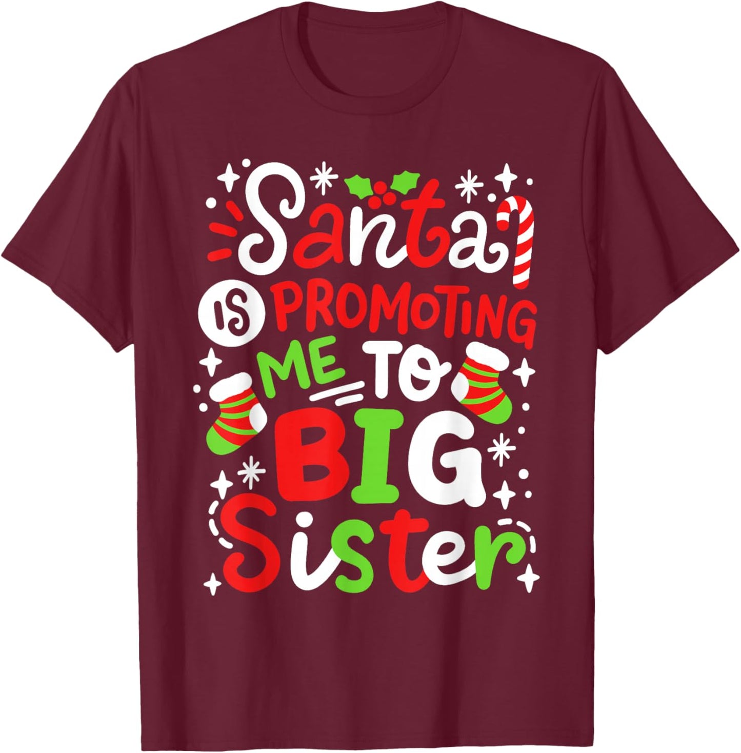 Santa Is Promoting Me To Big Sister Funny Girls Christmas T-Shirt - T-Shirt | Maroon