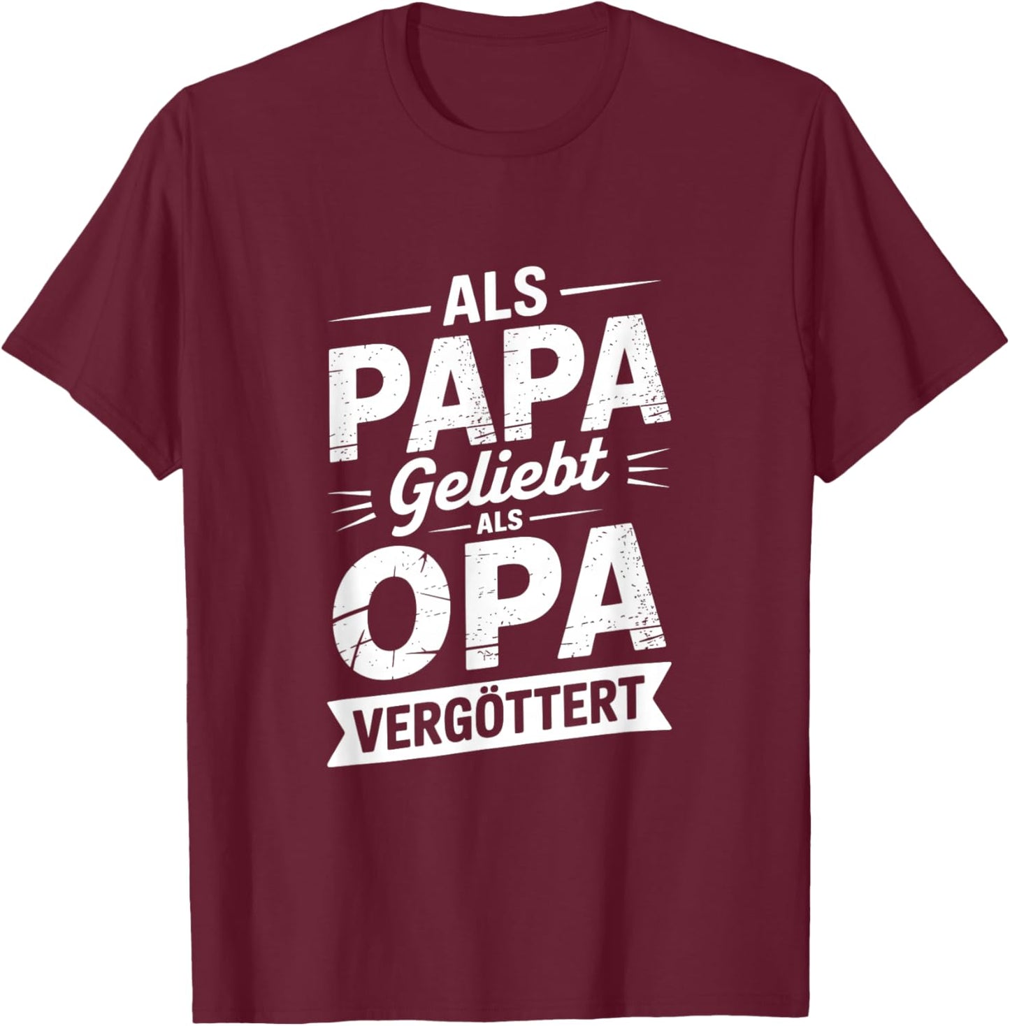 Als Papa Geliebt Als Opa Vergöttert Opa Spruch Vatertag T-Shirt - T-Shirt | Maroon