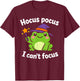 ADHD Humor Hyperactivity Disorder Hocus Pocus I Cant Focus T-Shirt - T-Shirt | Maroon