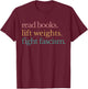 Read Books Lift Weights Fight Fascism T-Shirt - T-Shirt | Maroon