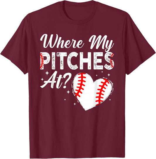 Where My Pitches At Funny Mom Baseball Softball T-Shirt - T-Shirt | Maroon