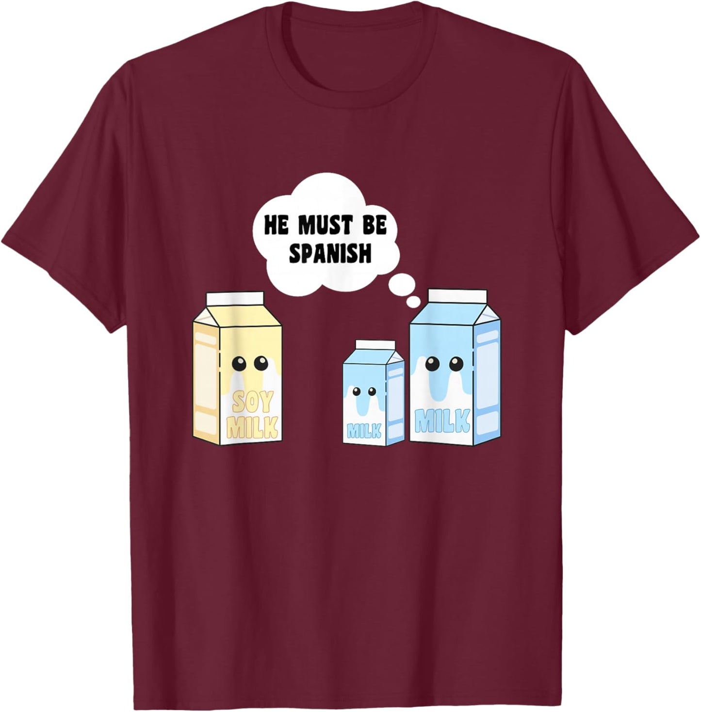 Funny Soy Milk Spanish Milk T-Shirt - T-Shirt | Maroon