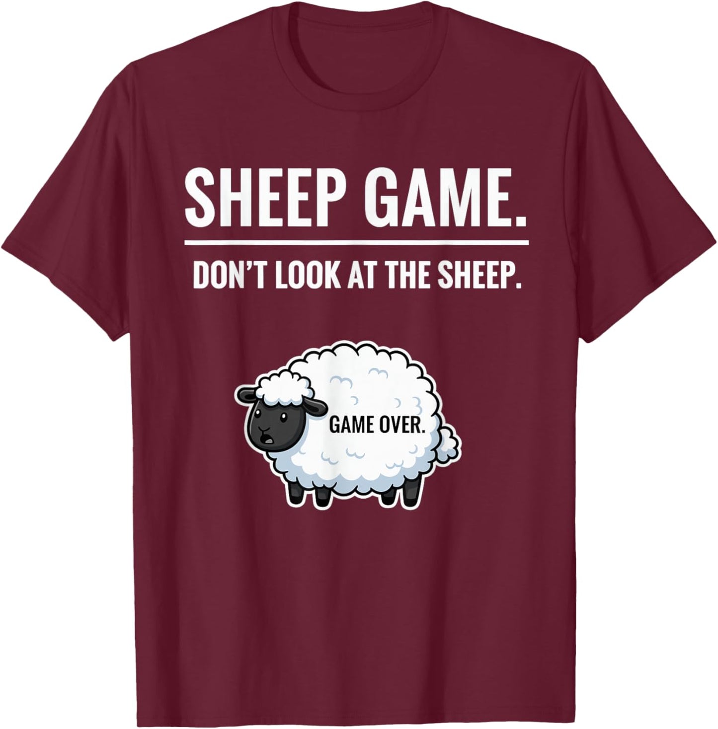 Funny Farm Animal Joke Sheep Game Don’t Look at The Sheep T-Shirt - T-Shirt | Maroon