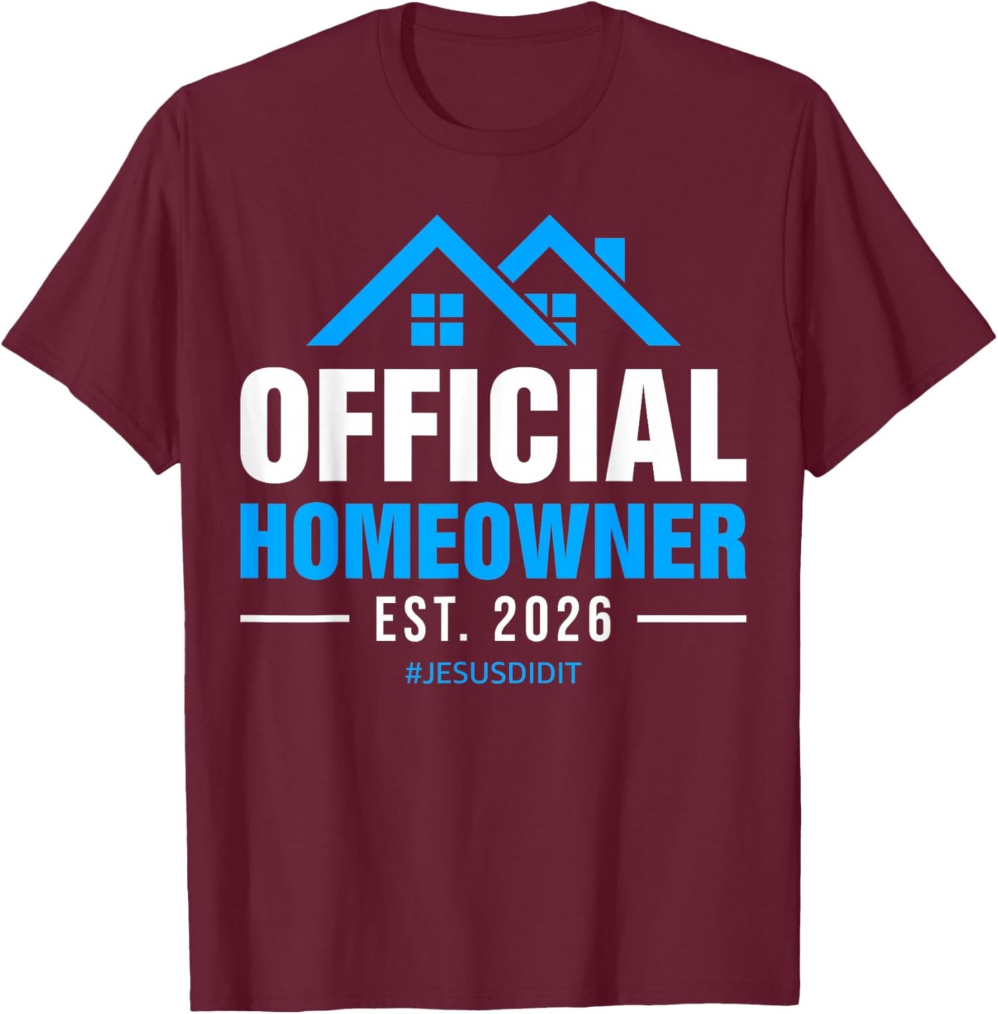 Official Homeowner Est 2026 New Home Owner Housewarming T-Shirt - T-Shirt | Maroon