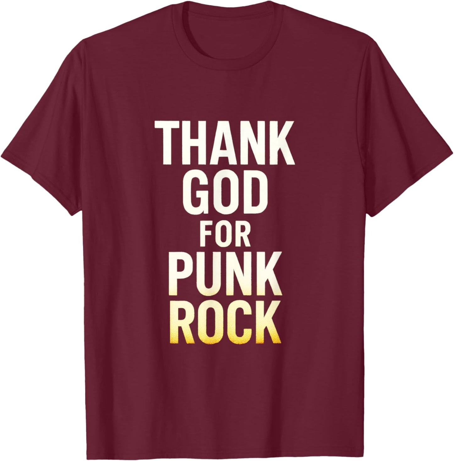 Thank GOD for Punk Rock - Music Lovers Funny T-Shirt - T-Shirt | Maroon