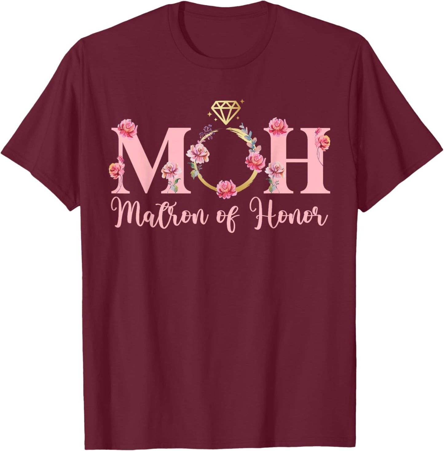 MOH Matron of Honor Wedding Bridal Shower Matron of Honor T-Shirt - T-Shirt | Maroon