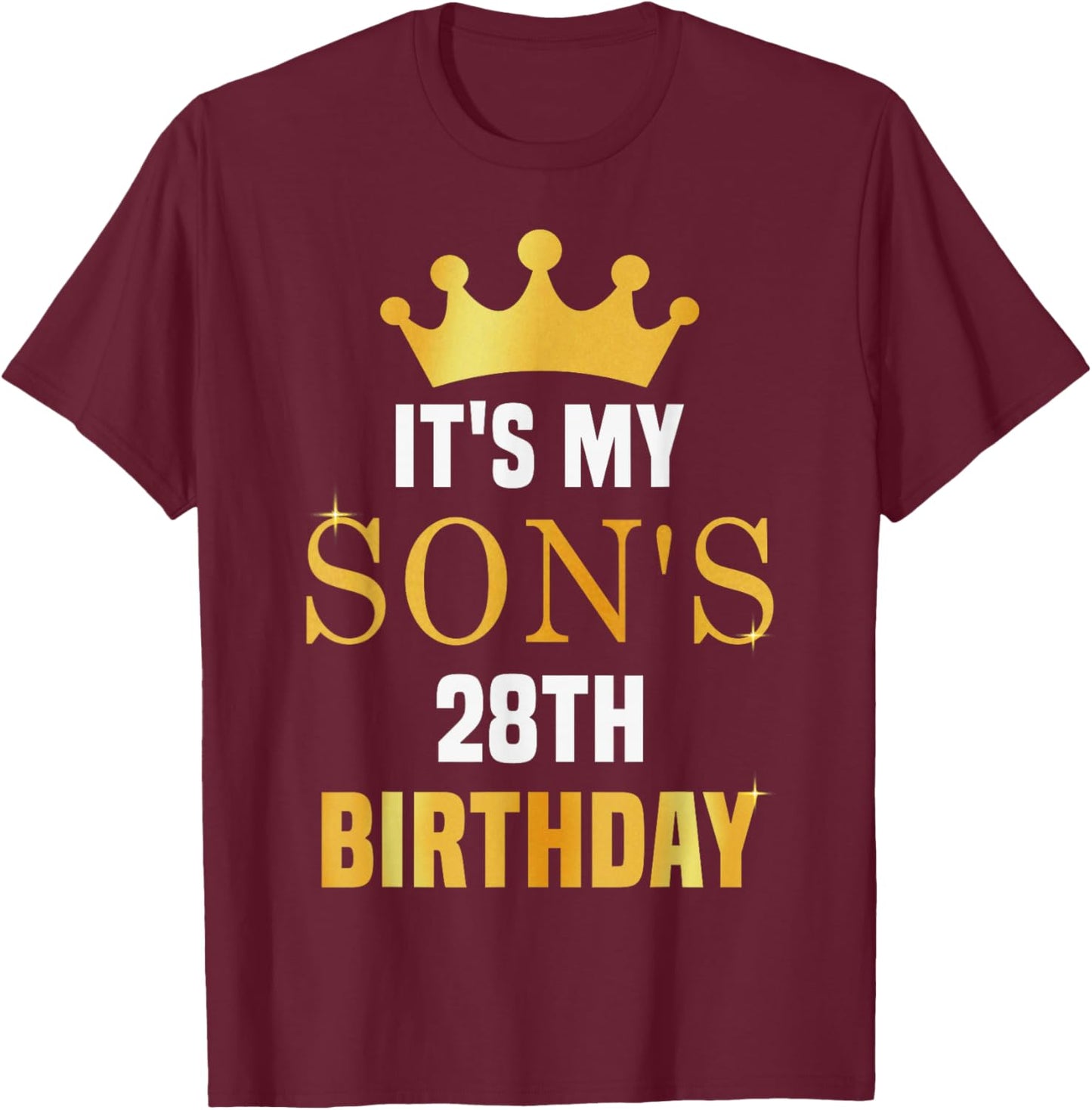 Its My Son's 28th Birthday 28 Years Old Golden Bday T-Shirt - T-Shirt | Maroon