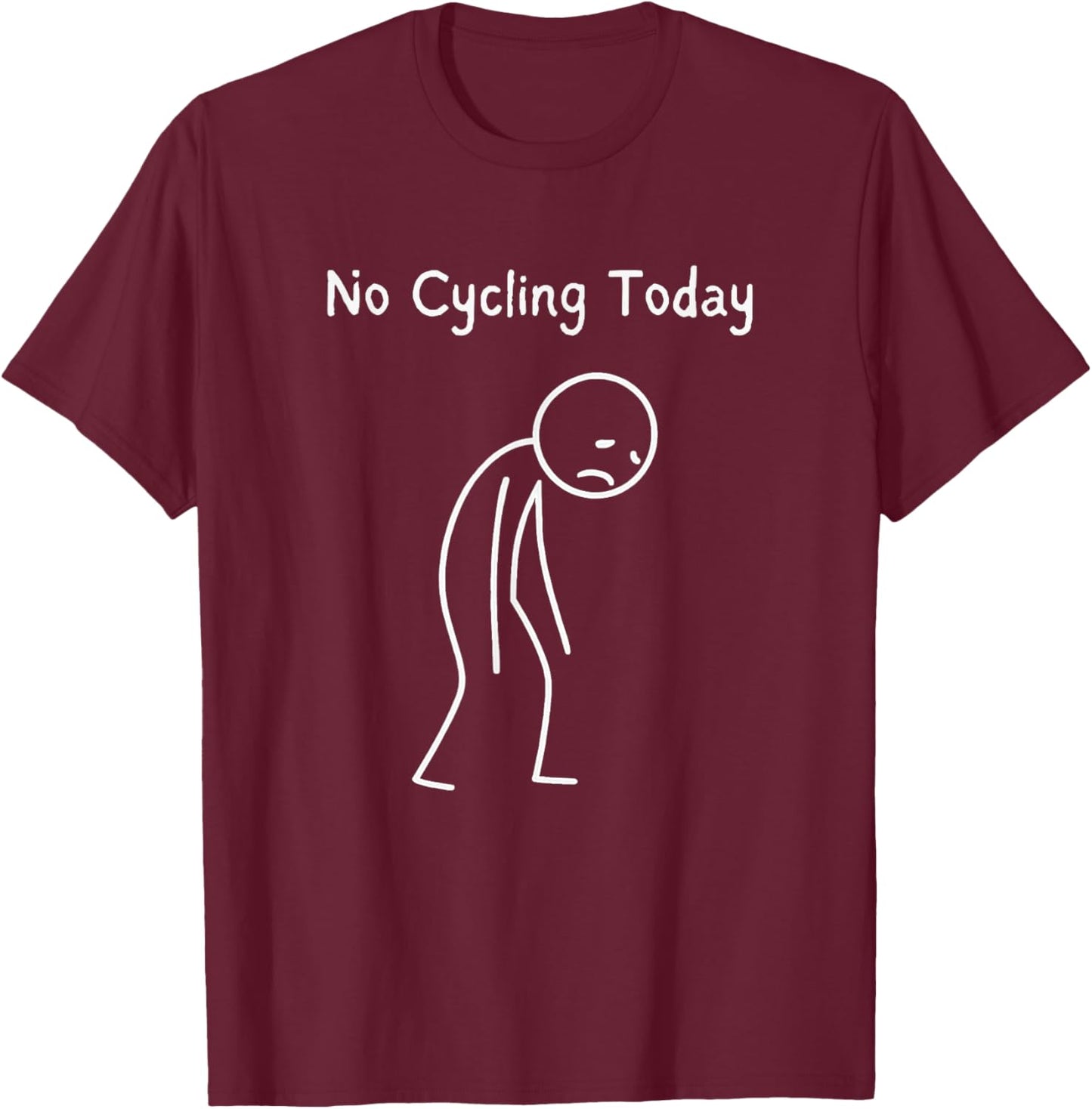 No Cycling Today - Radfahrer Radliebhaber Rennradfahrer T-Shirt - T-Shirt | Maroon