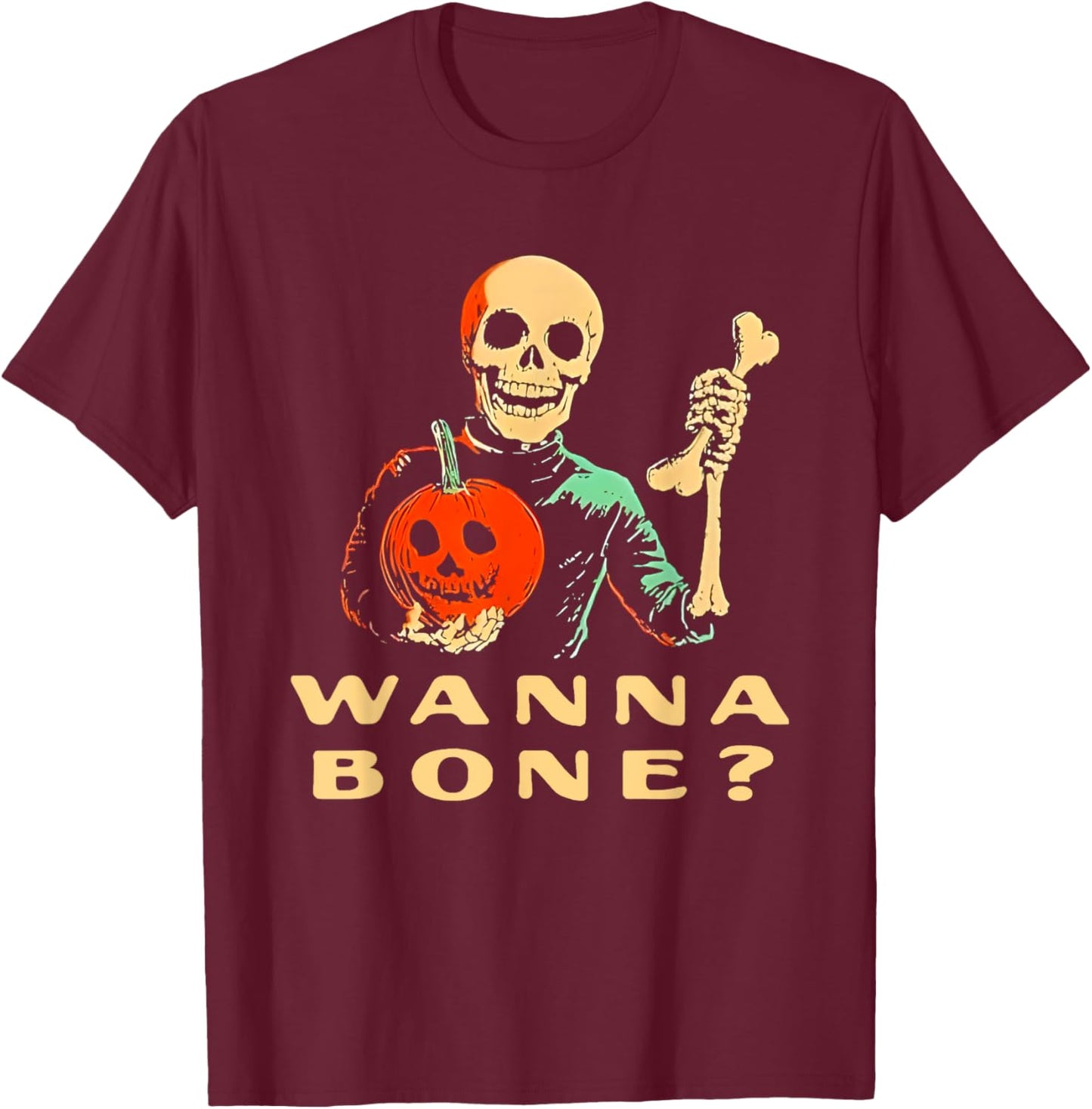 Wanna Bone Halloween Funny Women T-Shirt - T-Shirt | Maroon