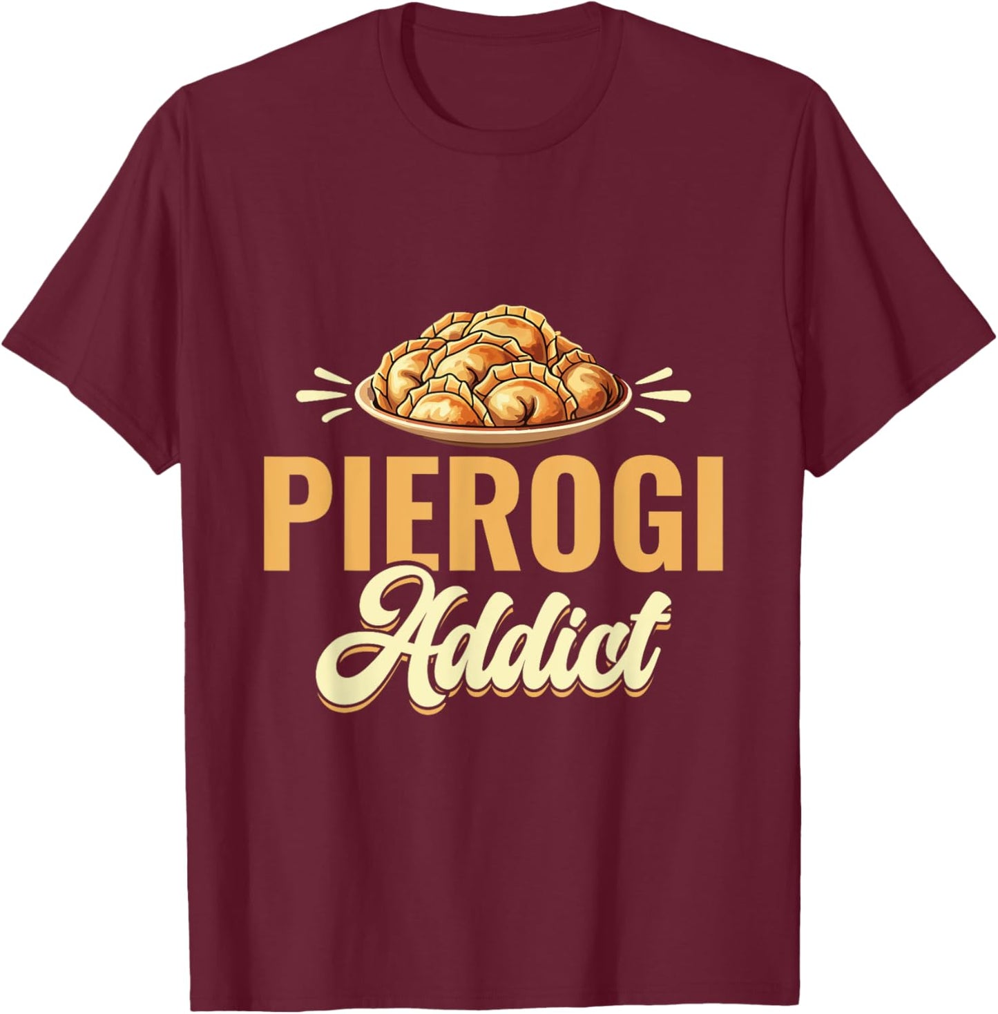 Pierogi Addict - Roots Polish Poland T-Shirt - T-Shirt | Maroon