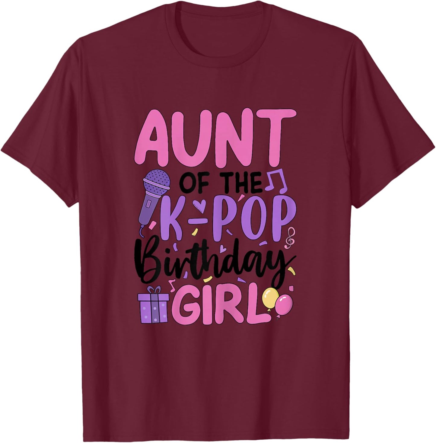 Aunt of The K-Pop Birthday Girl Korean Music Lovers Bday T-Shirt - T-Shirt | Maroon