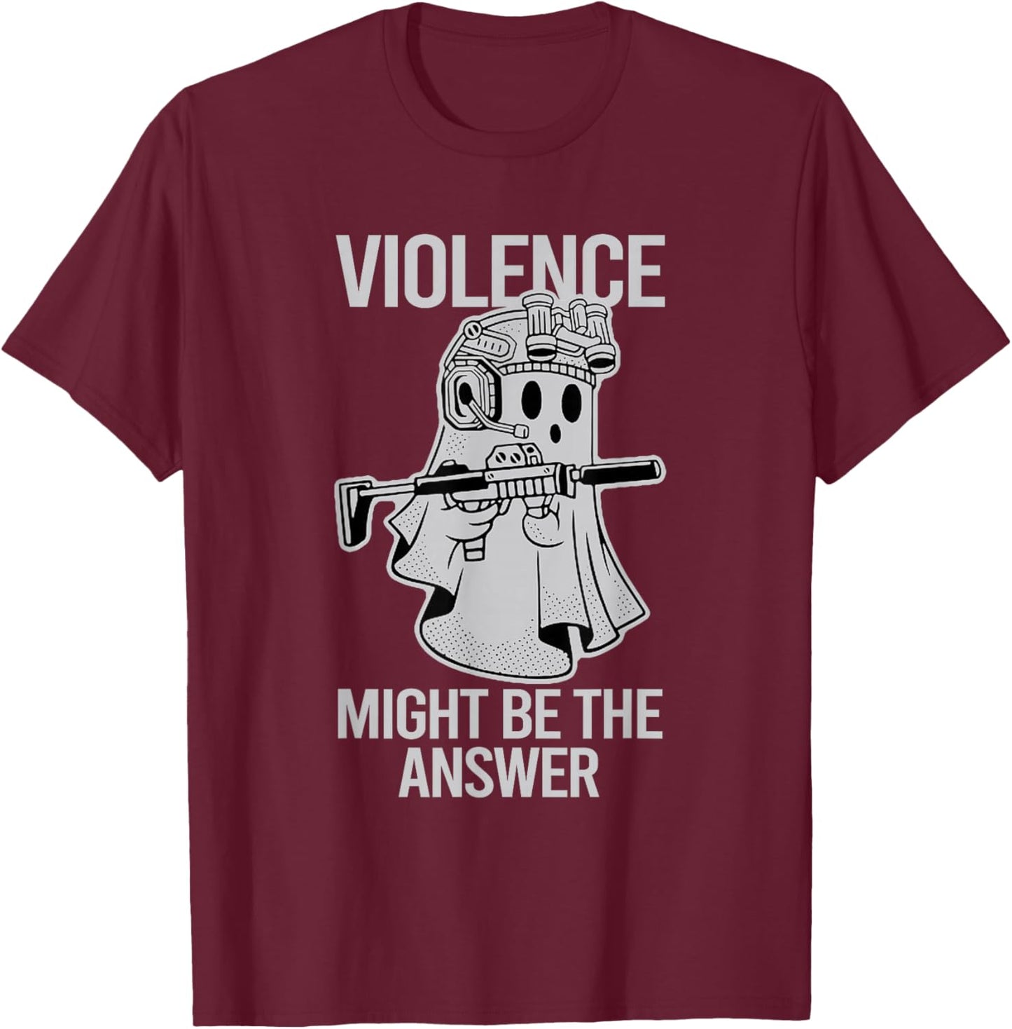 Awesome Violence Might Be The Answer Ghost Quote Saying T-Shirt - T-Shirt | Maroon