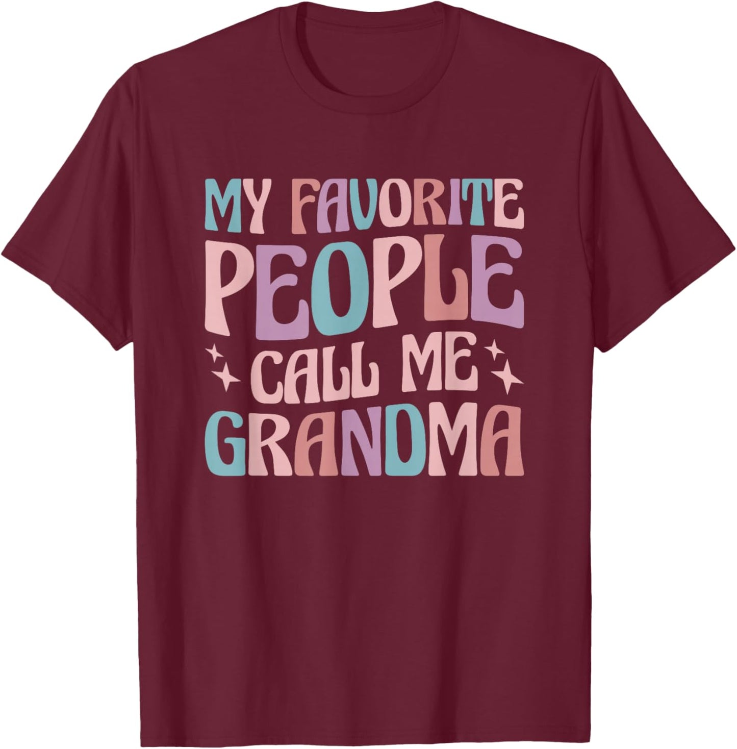My Favorite People Call Me Grandma T-Shirt - T-Shirt | Maroon