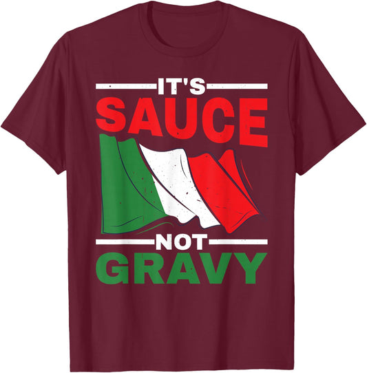 It's Sauce Not Gravy T-Shirt - T-Shirt | Maroon